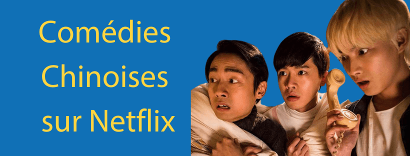 Films chinois sur Netflix - Comédie